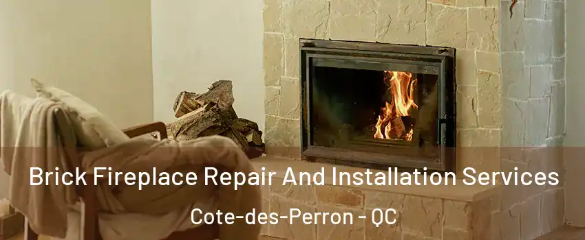 Brick Fireplace Repair And Installation Services Cote-des-Perron - QC