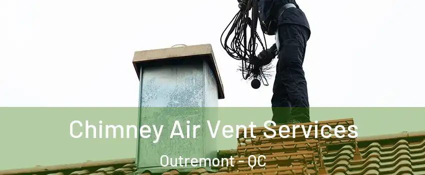 Chimney Air Vent Services Outremont - QC