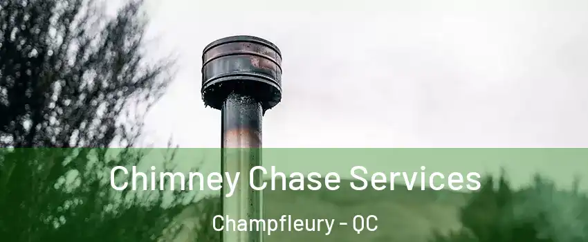 Chimney Chase Services Champfleury - QC