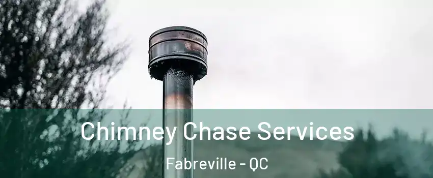 Chimney Chase Services Fabreville - QC