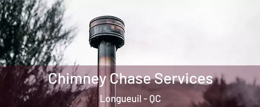 Chimney Chase Services Longueuil - QC