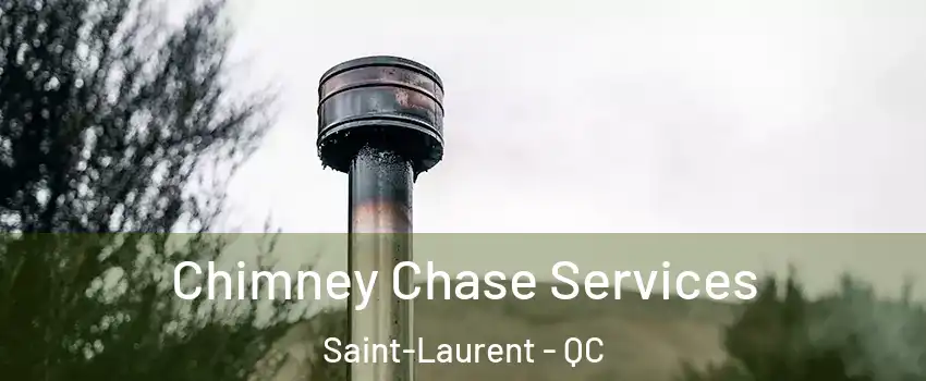 Chimney Chase Services Saint-Laurent - QC