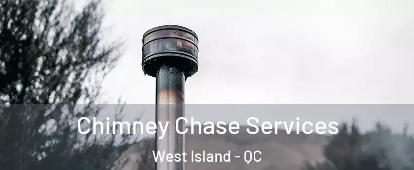 Chimney Chase Services West Island - QC