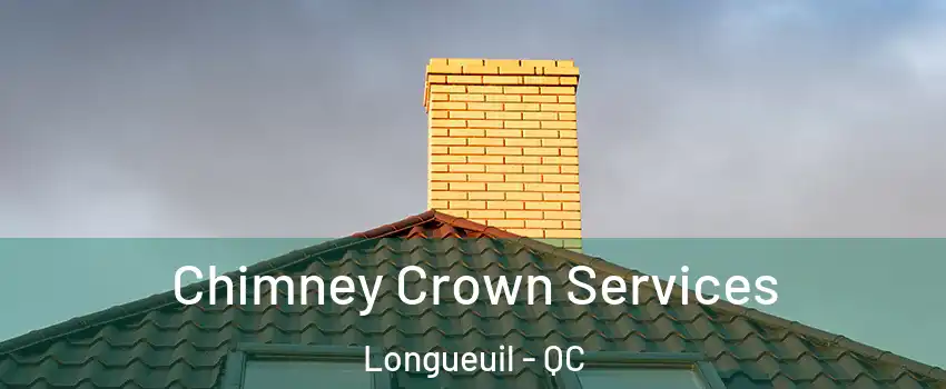 Chimney Crown Services Longueuil - QC
