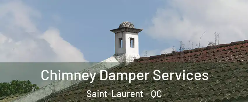 Chimney Damper Services Saint-Laurent - QC