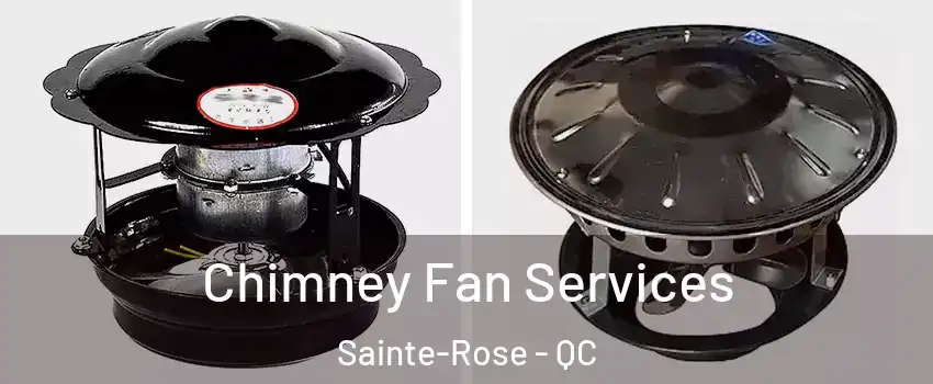 Chimney Fan Services Sainte-Rose - QC