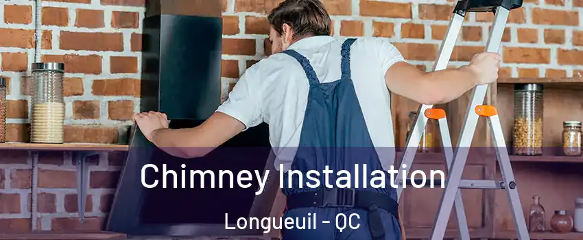 Chimney Installation Longueuil - QC