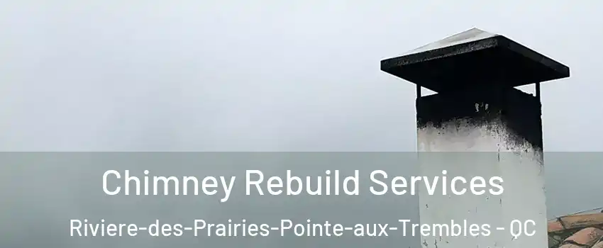 Chimney Rebuild Services Riviere-des-Prairies-Pointe-aux-Trembles - QC