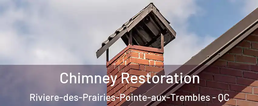 Chimney Restoration Riviere-des-Prairies-Pointe-aux-Trembles - QC