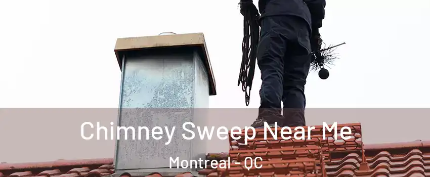 Chimney Sweep Near Me Montreal - QC