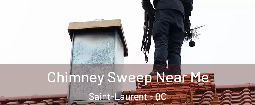 Chimney Sweep Near Me Saint-Laurent - QC