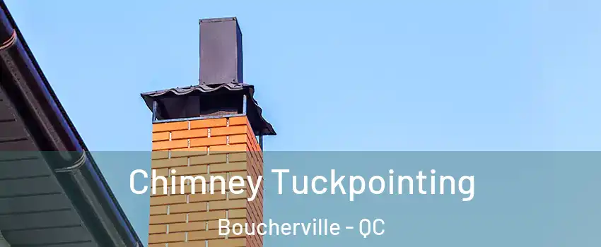 Chimney Tuckpointing Boucherville - QC