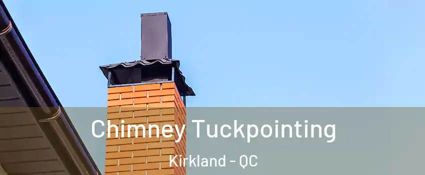 Chimney Tuckpointing Kirkland - QC