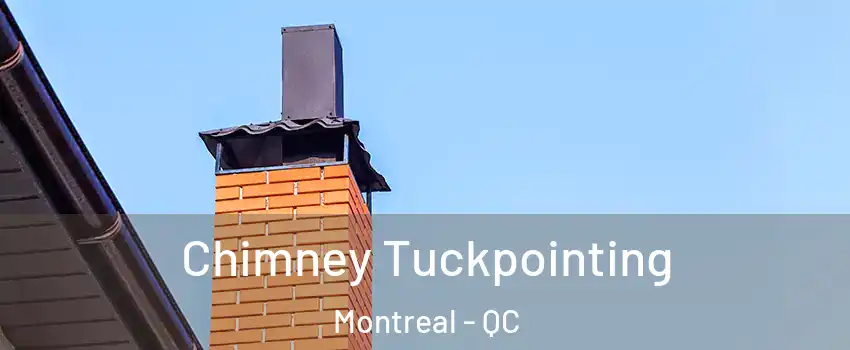 Chimney Tuckpointing Montreal - QC