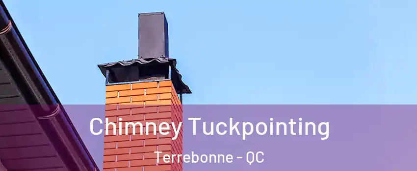 Chimney Tuckpointing Terrebonne - QC
