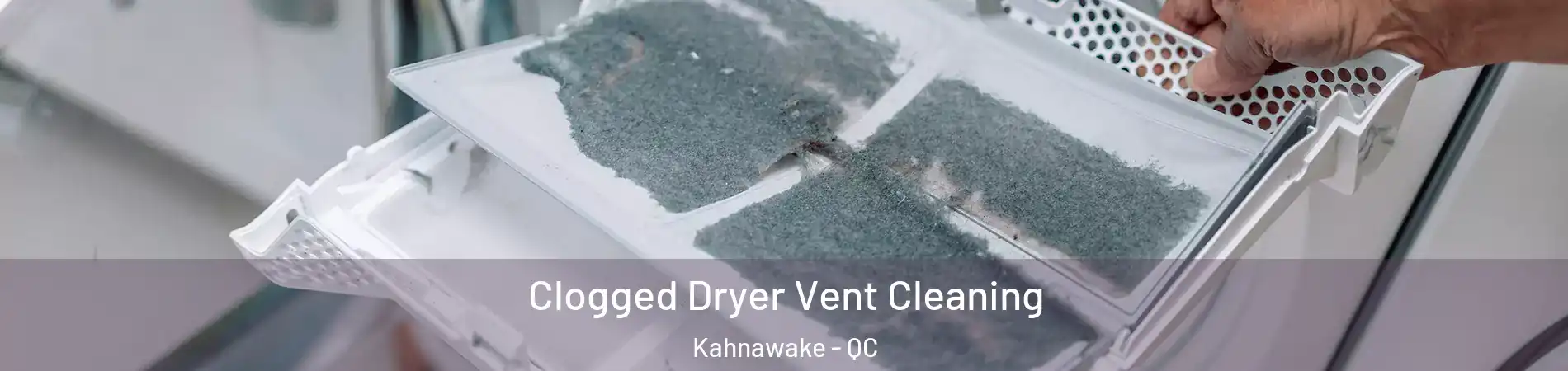 Clogged Dryer Vent Cleaning Kahnawake - QC