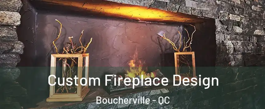Custom Fireplace Design Boucherville - QC