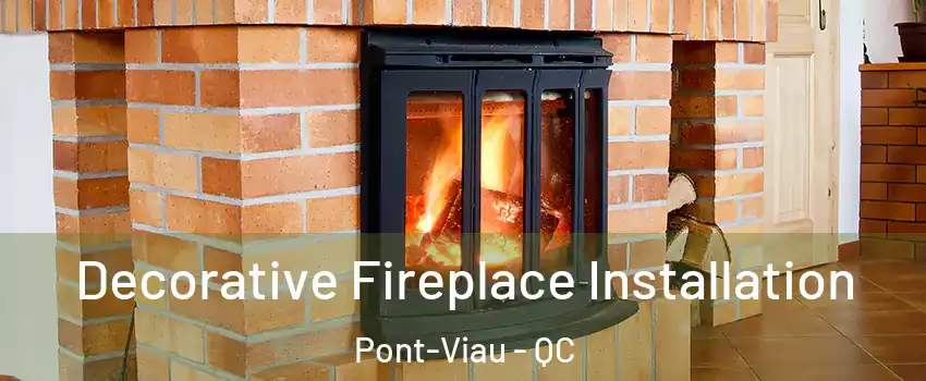 Decorative Fireplace Installation Pont-Viau - QC