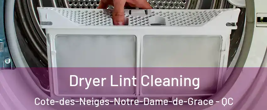 Dryer Lint Cleaning Cote-des-Neiges-Notre-Dame-de-Grace - QC