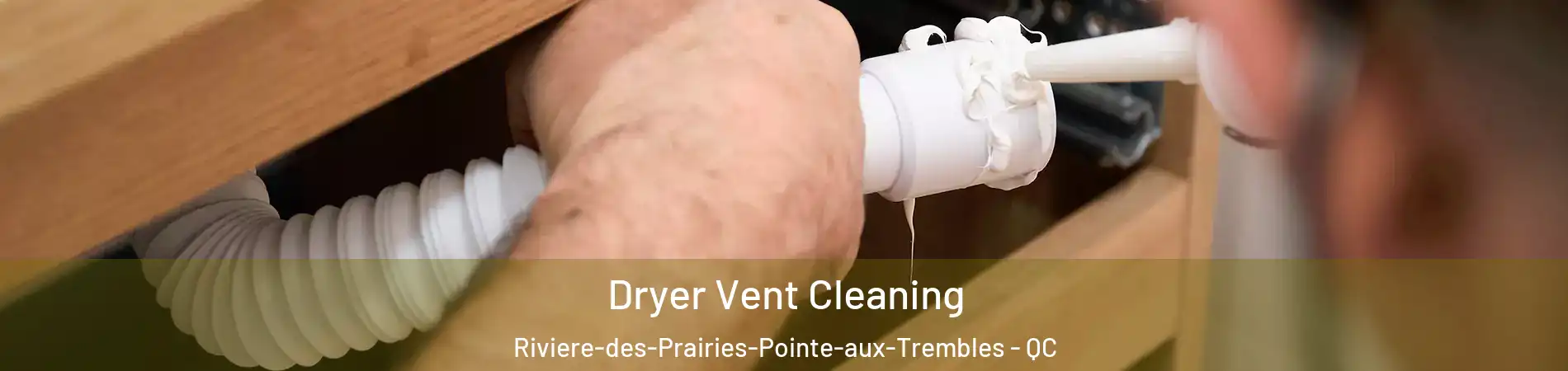 Dryer Vent Cleaning Riviere-des-Prairies-Pointe-aux-Trembles - QC