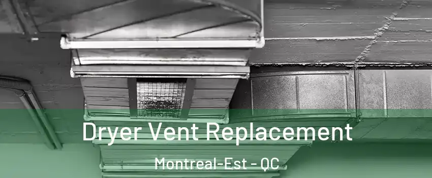 Dryer Vent Replacement Montreal-Est - QC