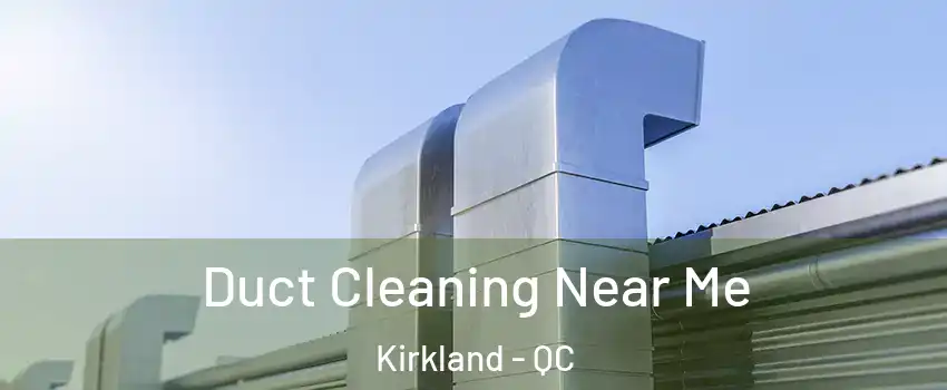 Duct Cleaning Near Me Kirkland - QC