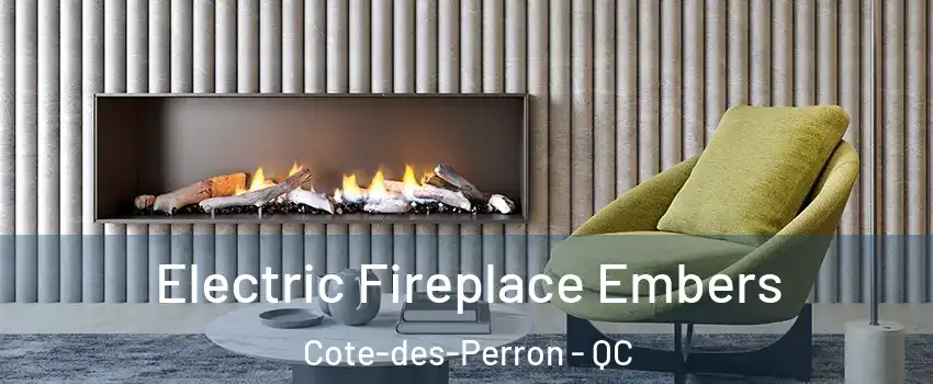 Electric Fireplace Embers Cote-des-Perron - QC