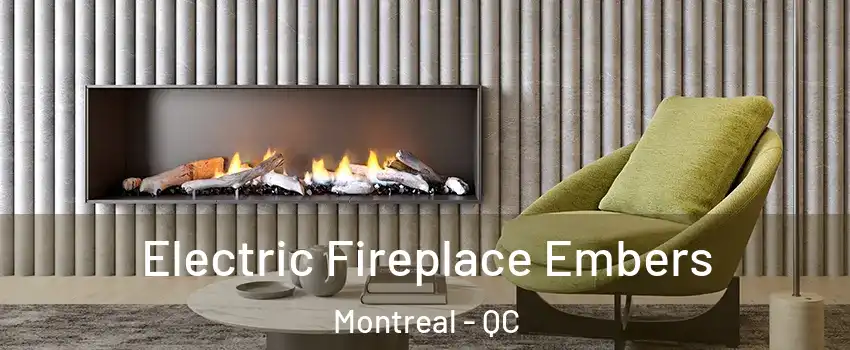Electric Fireplace Embers Montreal - QC