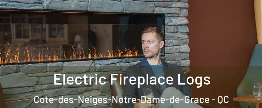 Electric Fireplace Logs Cote-des-Neiges-Notre-Dame-de-Grace - QC