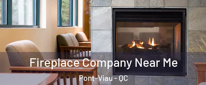 Fireplace Company Near Me Pont-Viau - QC