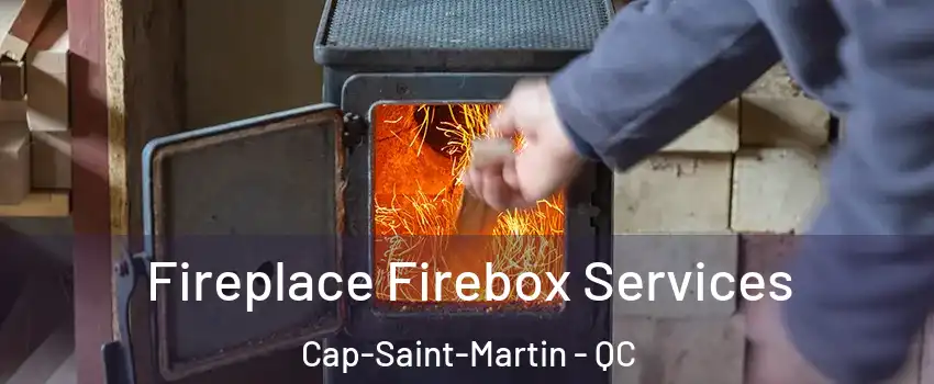 Fireplace Firebox Services Cap-Saint-Martin - QC