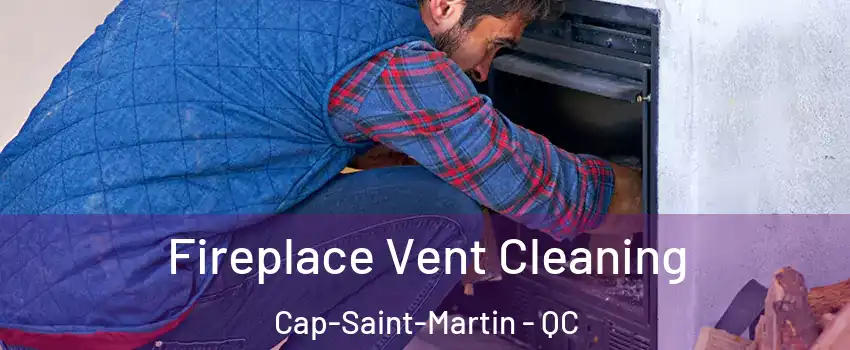 Fireplace Vent Cleaning Cap-Saint-Martin - QC
