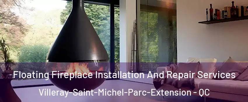 Floating Fireplace Installation And Repair Services Villeray-Saint-Michel-Parc-Extension - QC