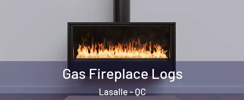 Gas Fireplace Logs Lasalle - QC