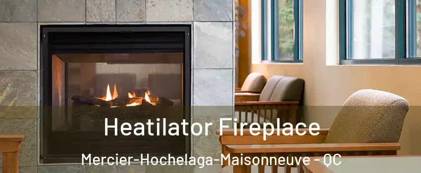 Heatilator Fireplace Mercier-Hochelaga-Maisonneuve - QC