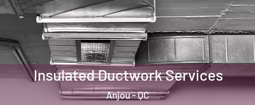 Insulated Ductwork Services Anjou - QC