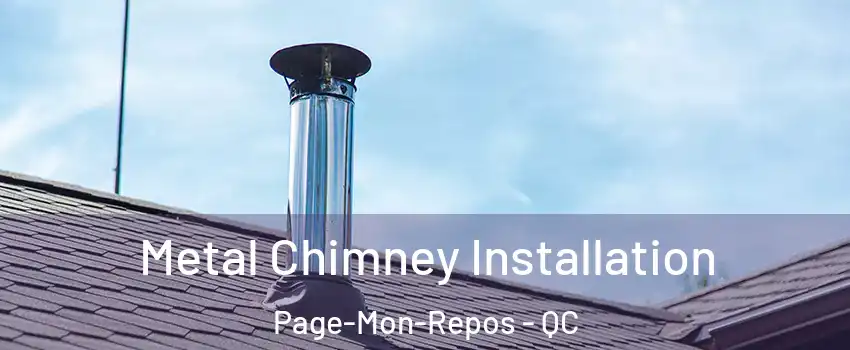 Metal Chimney Installation Page-Mon-Repos - QC
