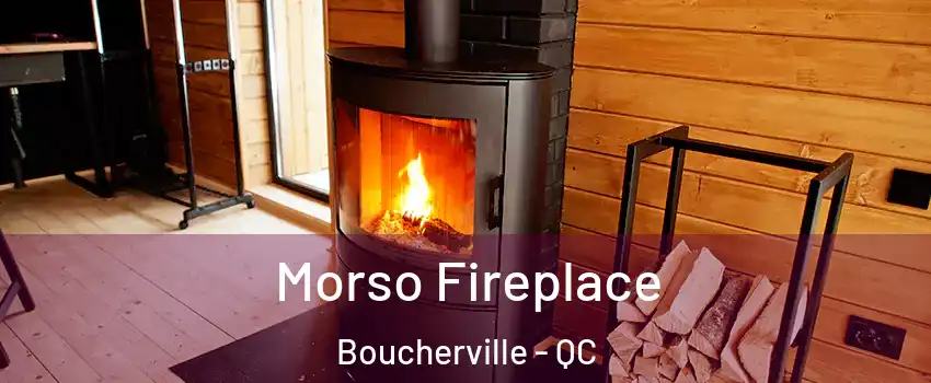 Morso Fireplace Boucherville - QC