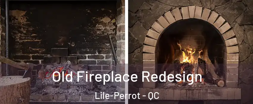 Old Fireplace Redesign Lile-Perrot - QC