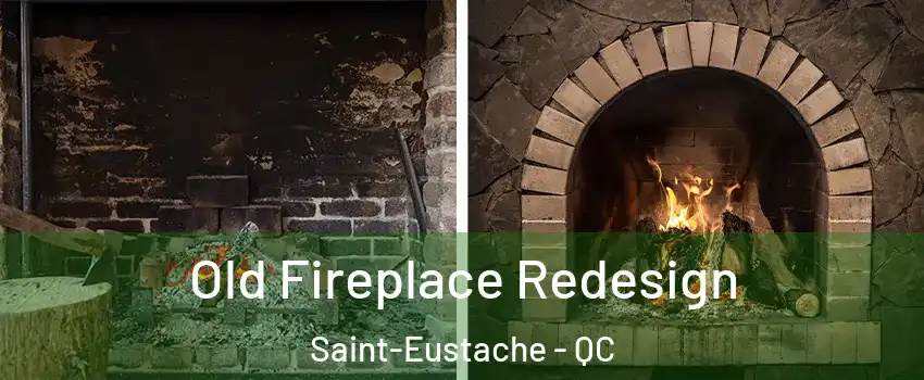 Old Fireplace Redesign Saint-Eustache - QC