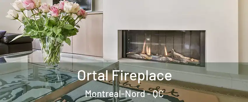Ortal Fireplace Montreal-Nord - QC