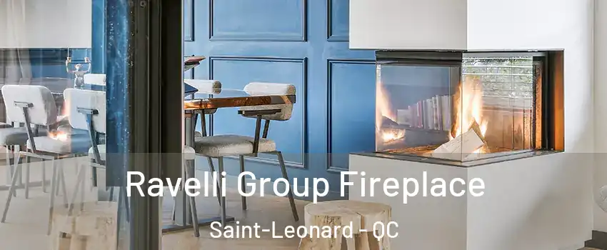 Ravelli Group Fireplace Saint-Leonard - QC