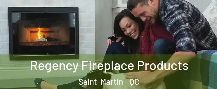 Regency Fireplace Products Saint-Martin - QC