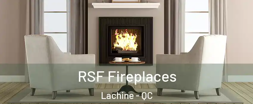 RSF Fireplaces Lachine - QC