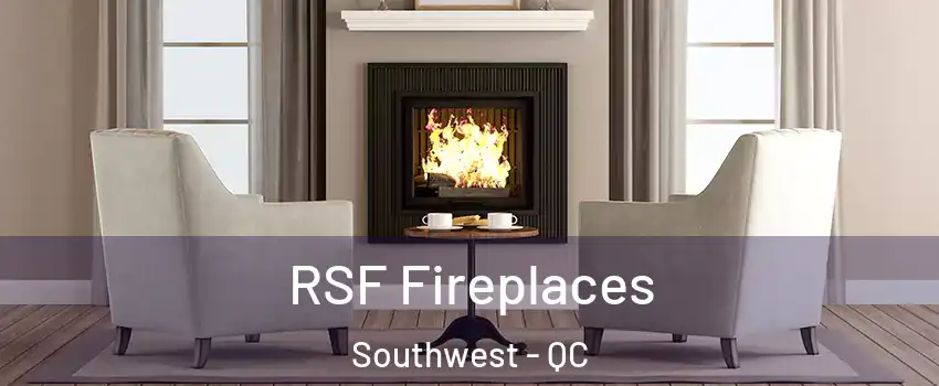 RSF Fireplaces Southwest - QC