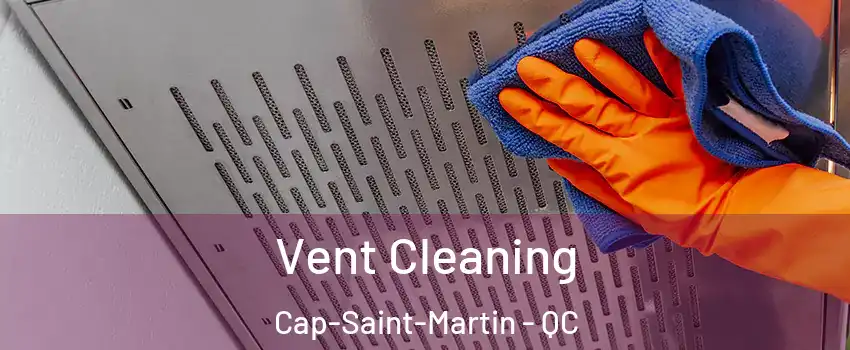 Vent Cleaning Cap-Saint-Martin - QC