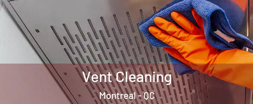 Vent Cleaning Montreal - QC