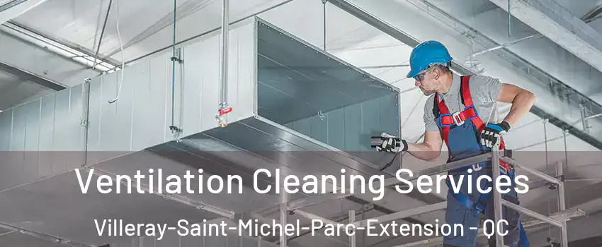 Ventilation Cleaning Services Villeray-Saint-Michel-Parc-Extension - QC